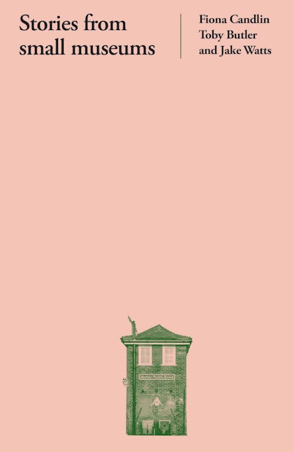 Book cover image for Stories from small museums ISBN: 9781526166883